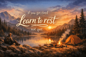 Quote: "If you get tired, learn to rest not quit"